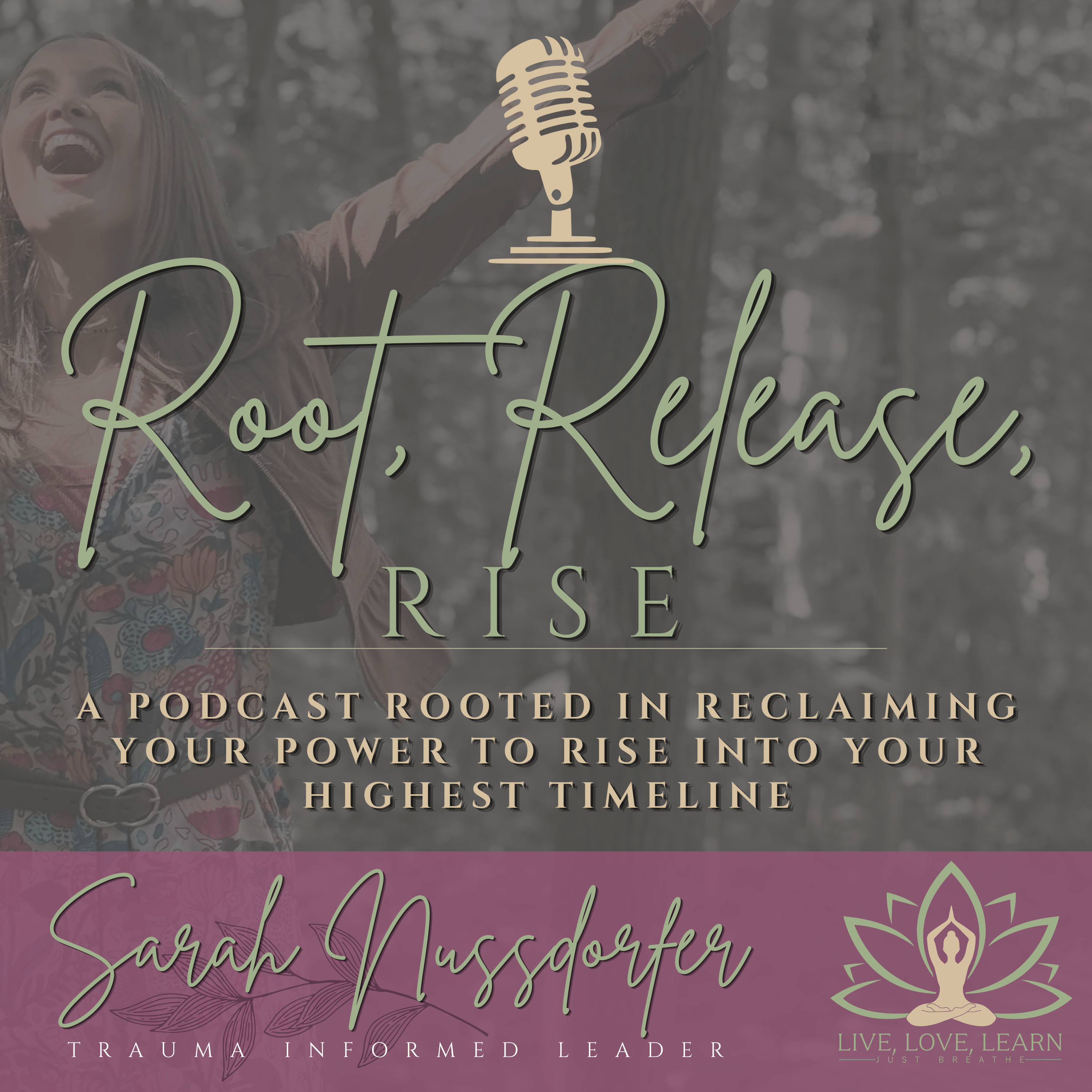Root, Release, Rise: Reclaiming Your Power and Highest Timeline