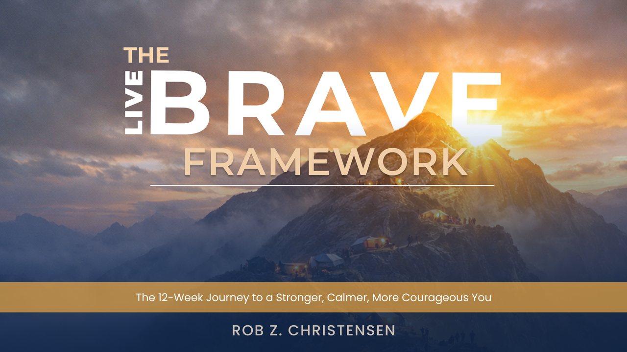 The BRAVE Framework: the 12-week journey to a stronger, calmer, more courageous you