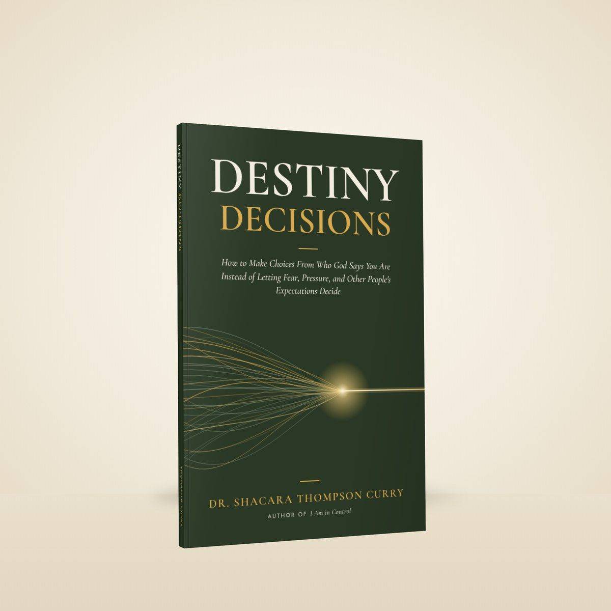 Destiny Decisions paperback by Dr. Shacara Thompson Curry