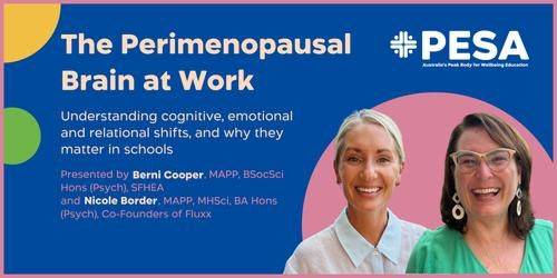The Perimenopausal Brain at Work webinar for Positive Education Schools Association