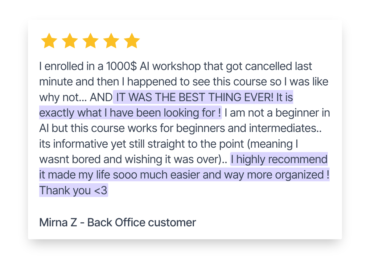 Five-star review from Mirna Z, Back Office customer: she enrolled in a $1000 AI workshop that got cancelled, found this course instead and says it works for beginners and intermediates