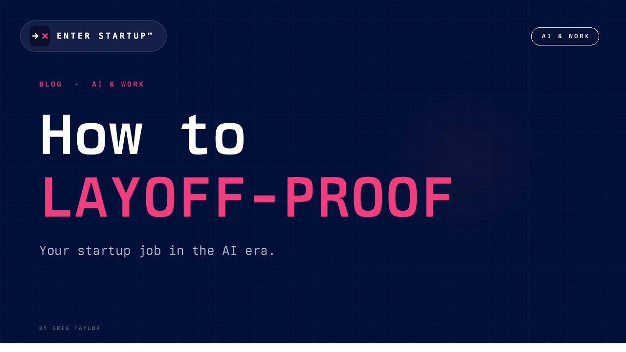 How to layoff-proof your startup job in the AI era. Sight, leverage, trust.