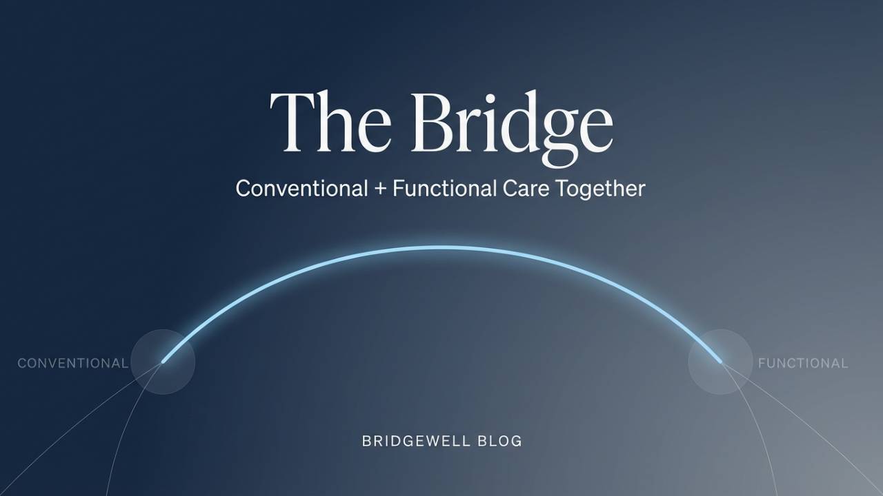 The Bridge: How Conventional Medicine and Functional Care Fit Together