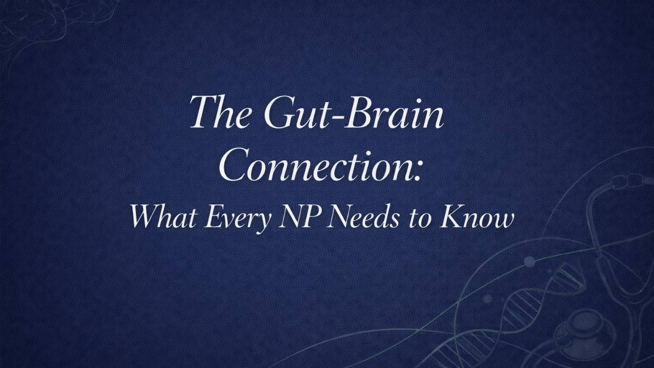 The Gut-Brain Connection: What Every NP Needs to Know