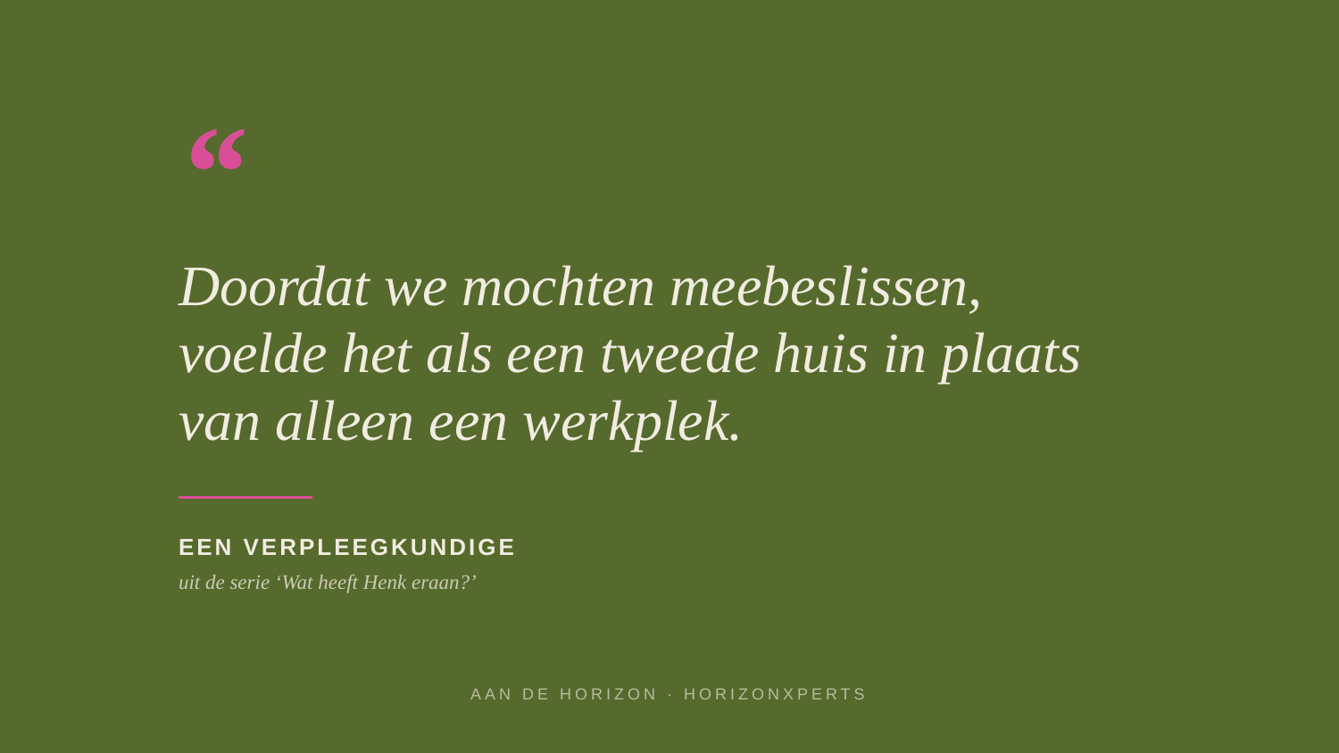 Doordat we mochten meebeslissen, voelde het als een tweede huis in plaats van alleen een werkplek