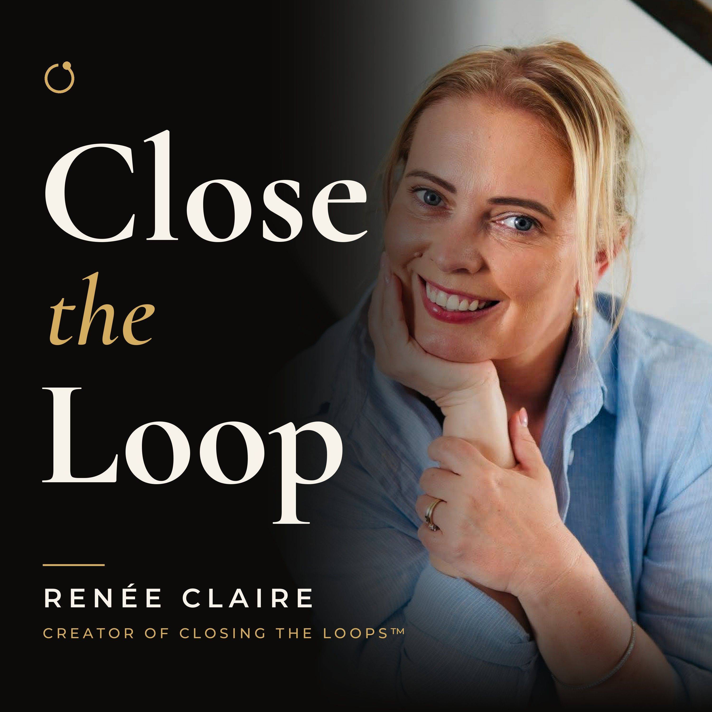 Close The Loop Podcast with Renée Claire