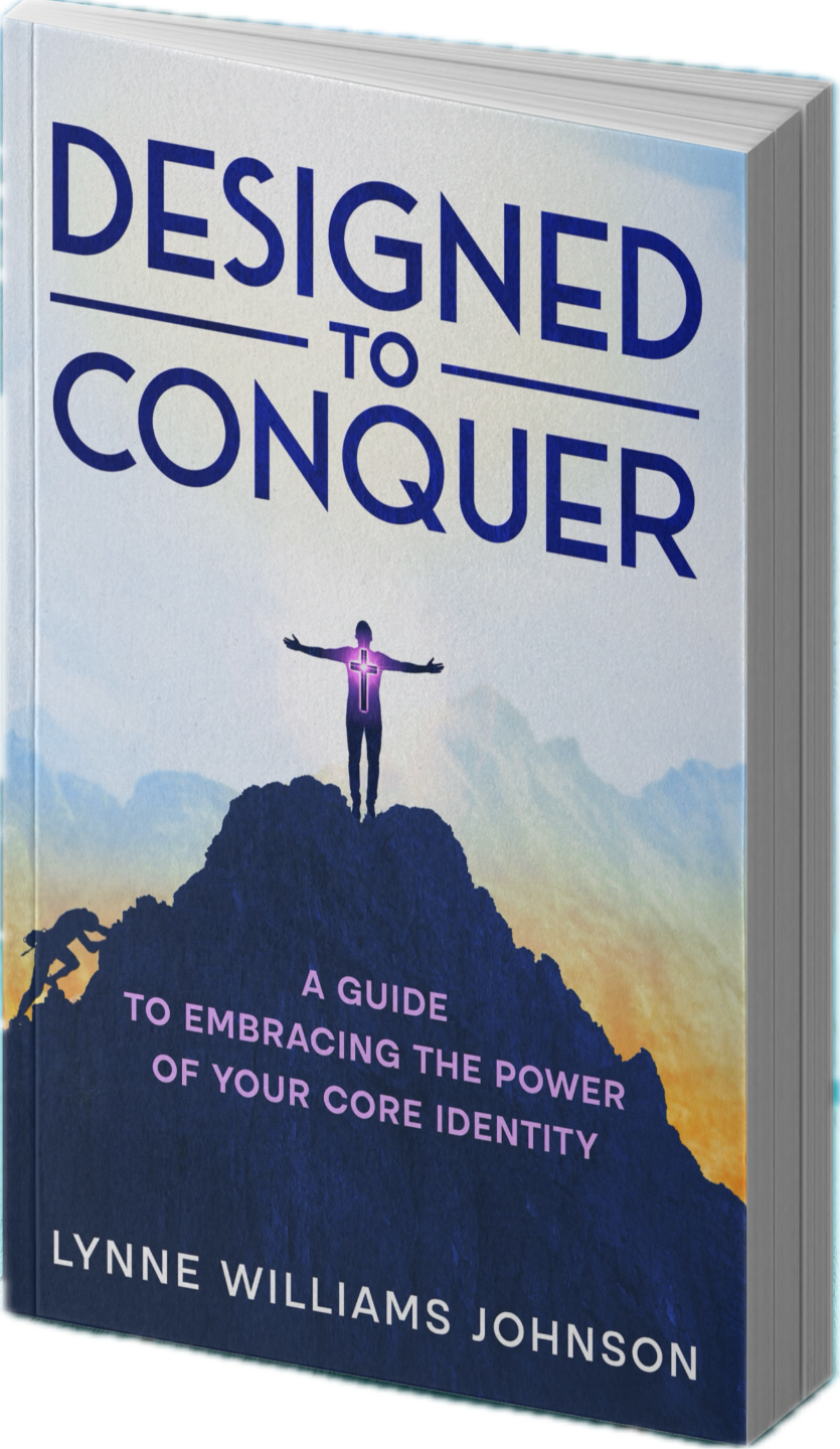 Designed To Conquer Embracing Your Core Identity Lynne Williams Johnson