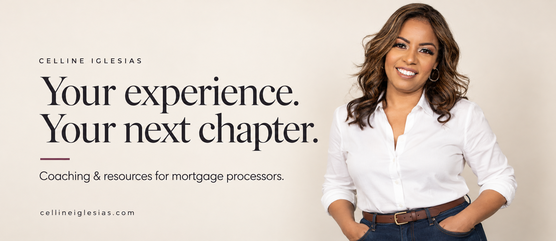 Celline Iglesias: Your experience. Your next chapter. Coaching and resources for mortgage processors.