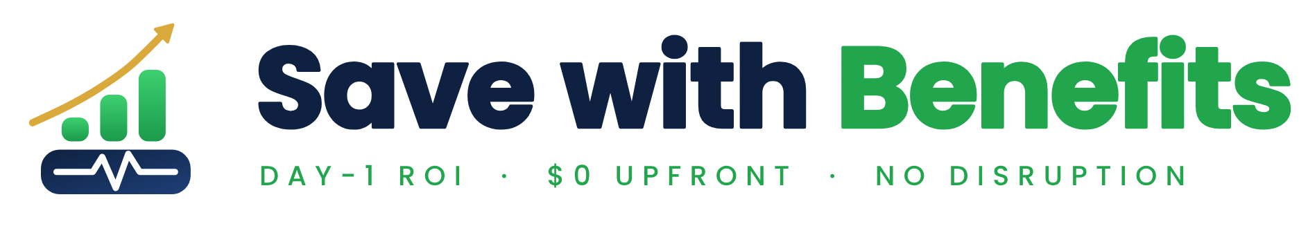 Save with Benefits. Day-1 ROI, $0 upfront, no disruption.