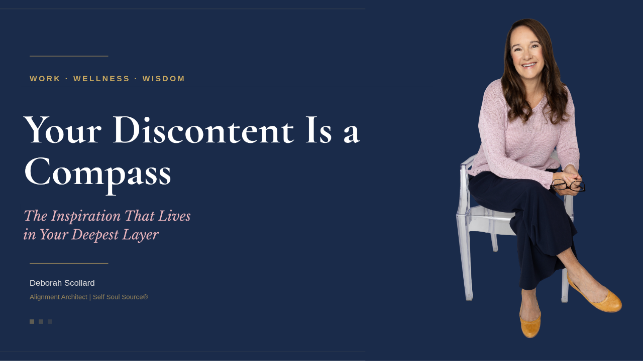 Banner image for Deborah Scollard's article on Your Source, the inspiration layer of the Self Soul Source® framework, exploring how career discontent points the way toward alignment.
