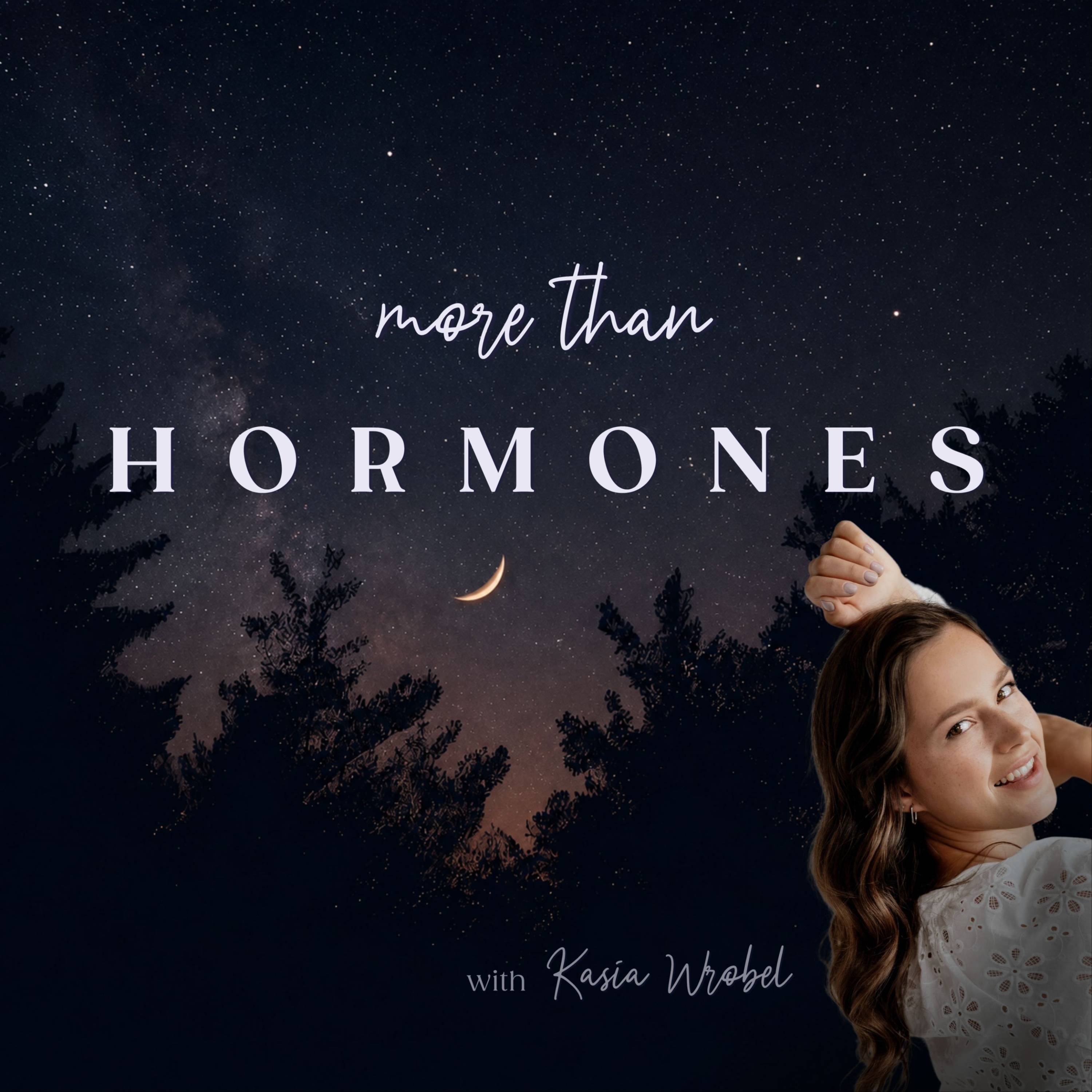 More Than Hormones