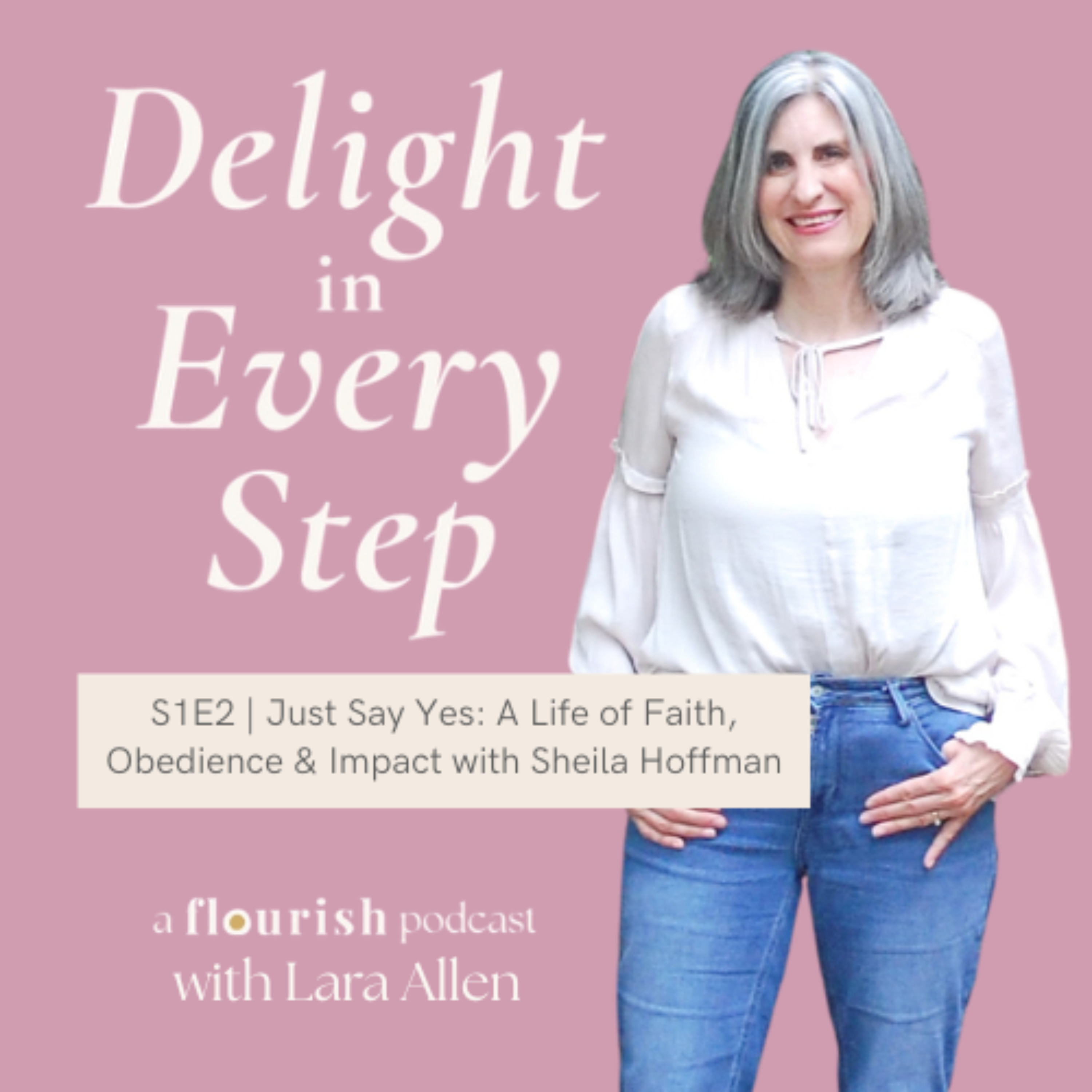 S1E2 | Just Say Yes: A Life of Faith, Obedience, & Impact with Sheila Hofmann episode artwork