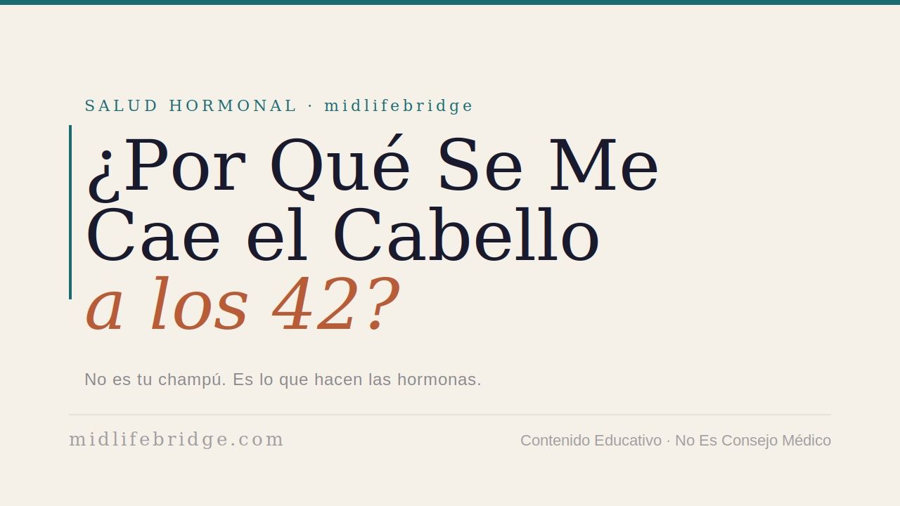 Caída del cabello perimenopausia hormonas mujeres mediana edad midlifebridge