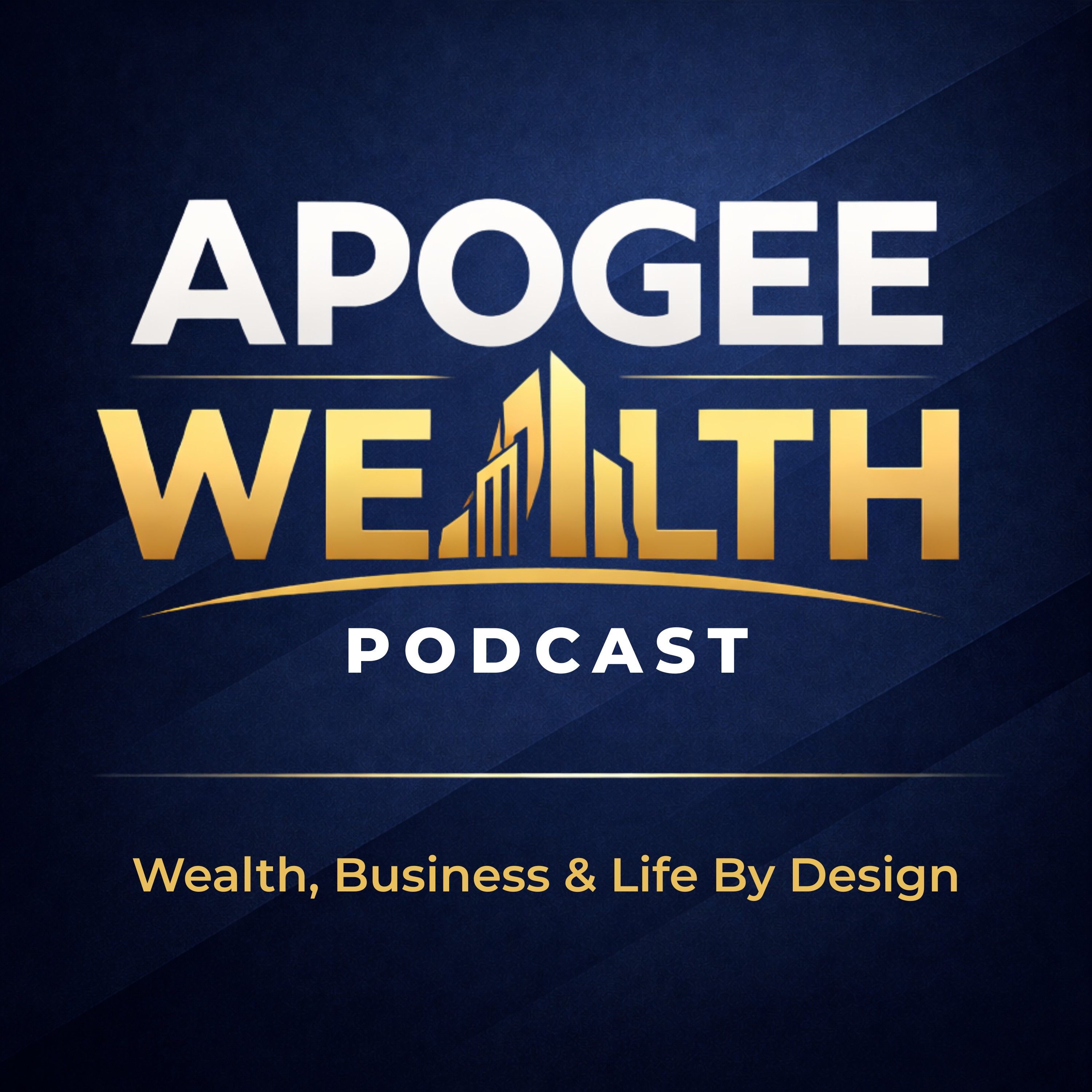 Apogee Wealth Podcast: Wealth, Business & Life By Design