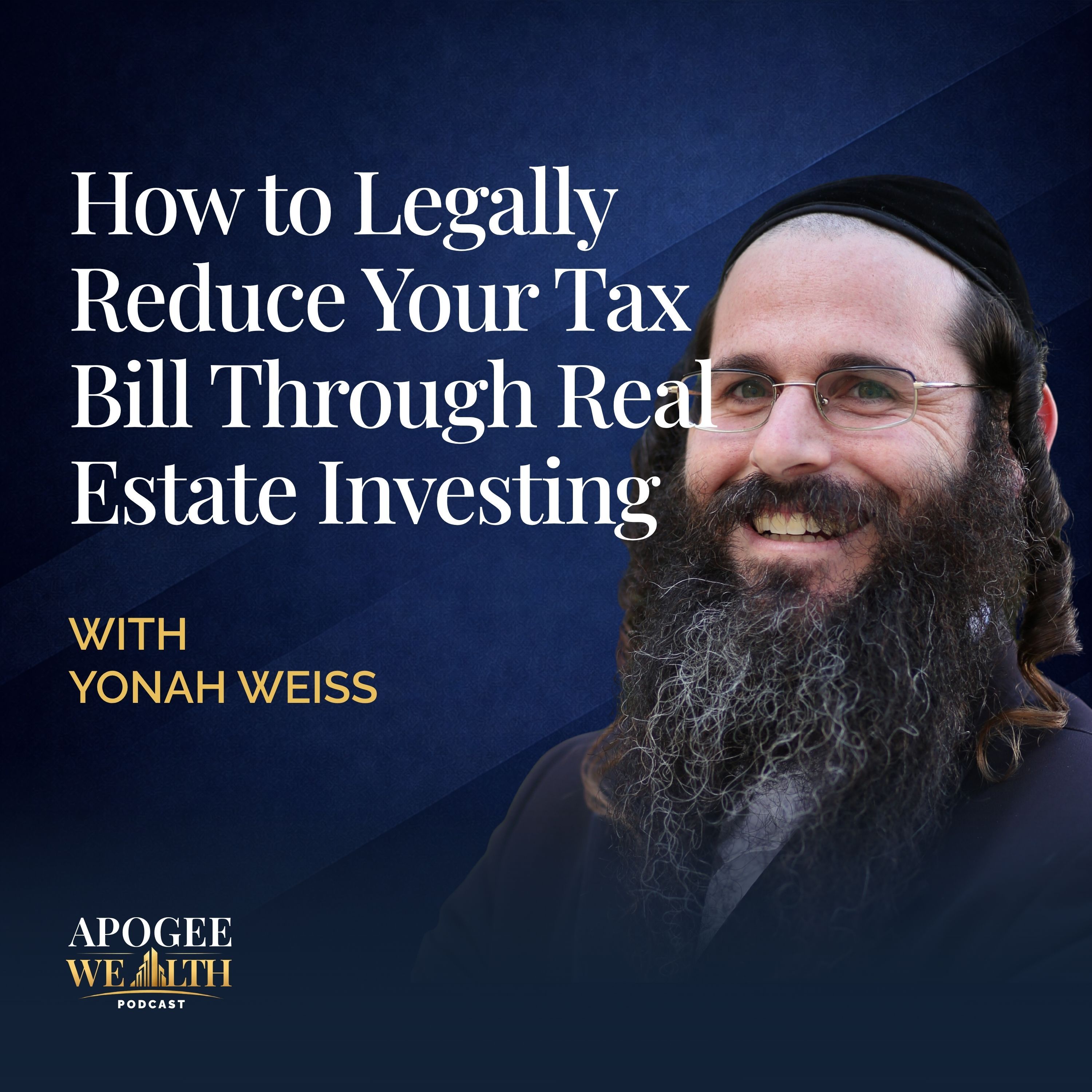 How to Legally Reduce Your Tax Bill Through Real Estate Investing with Yonah Weiss episode artwork
