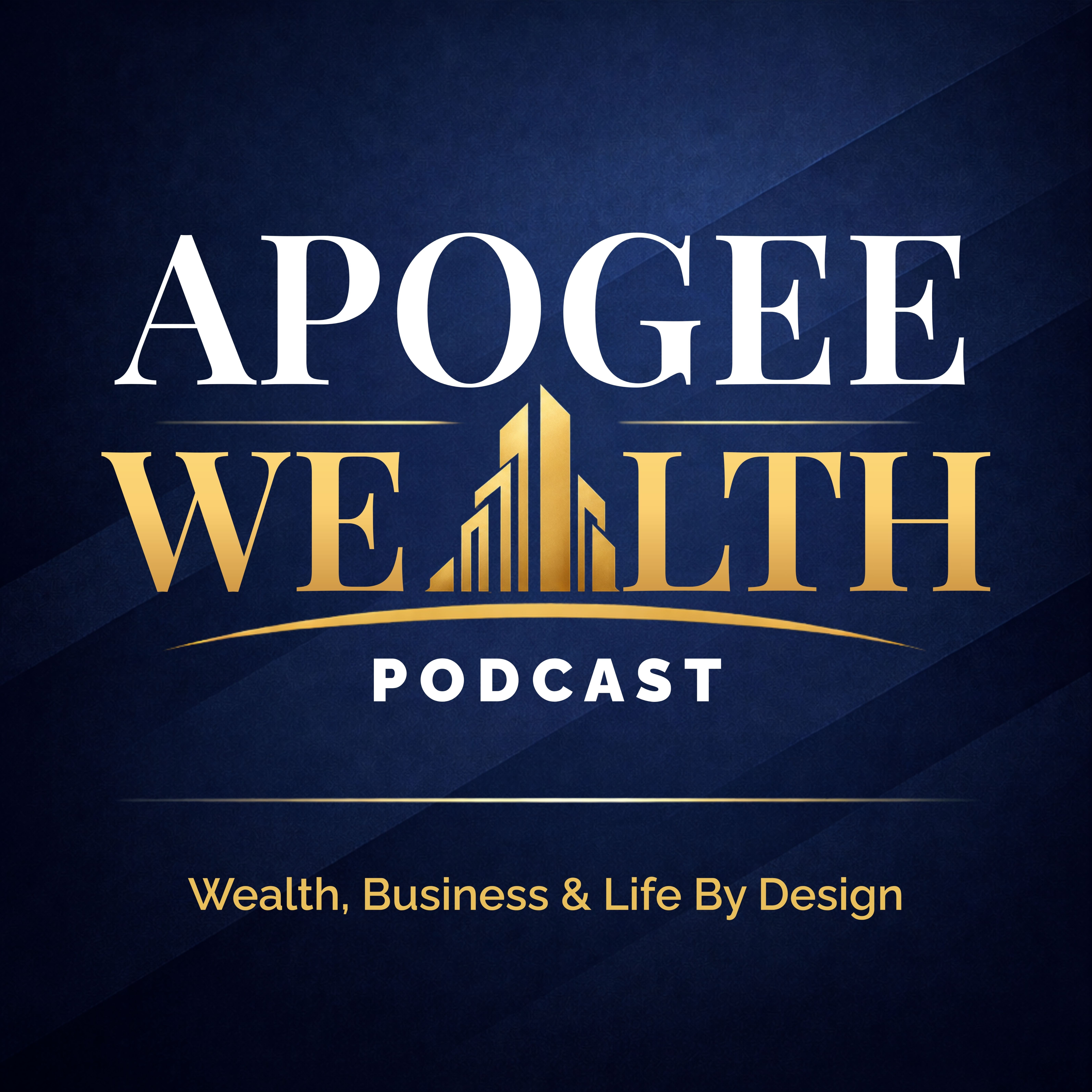 Apogee Wealth Podcast: Wealth, Business & Life By Design