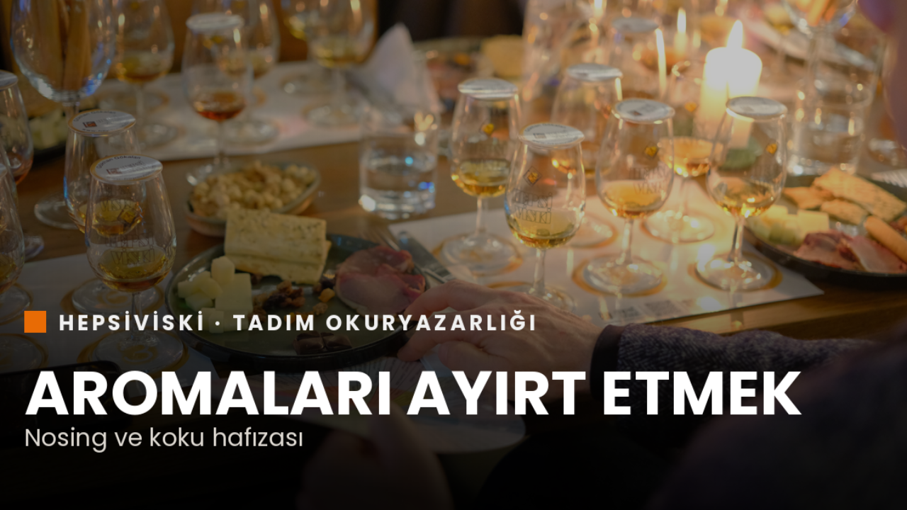 viski aromaları ve viski tadımı
