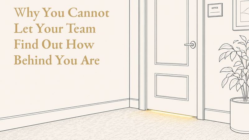 Why you cannot let your team find out how behind you actually are