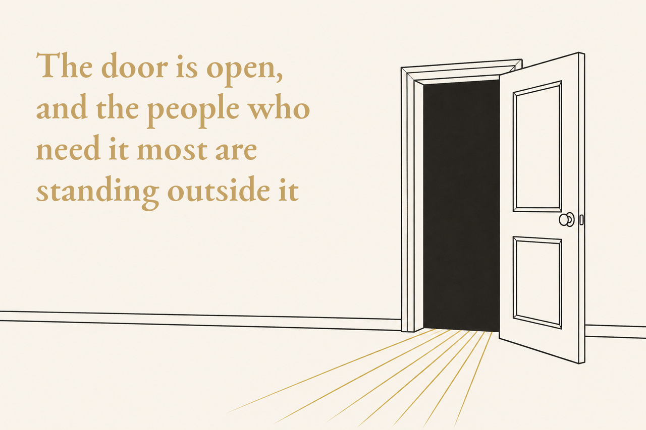 The door is open, and the people who need it most are standing outside it