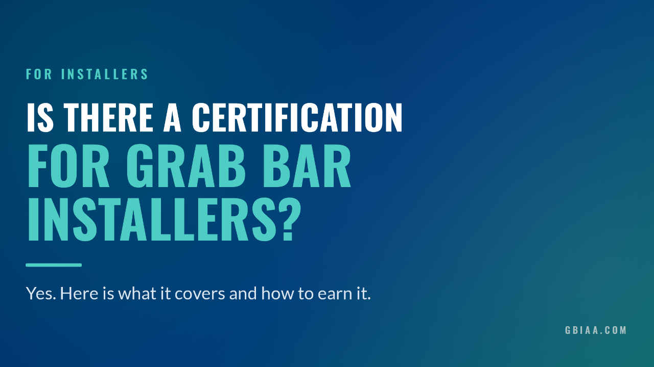 Typography hero image for "Is There a Certification for Grab Bar Installers?" with GBIAA branding on dark blue background
