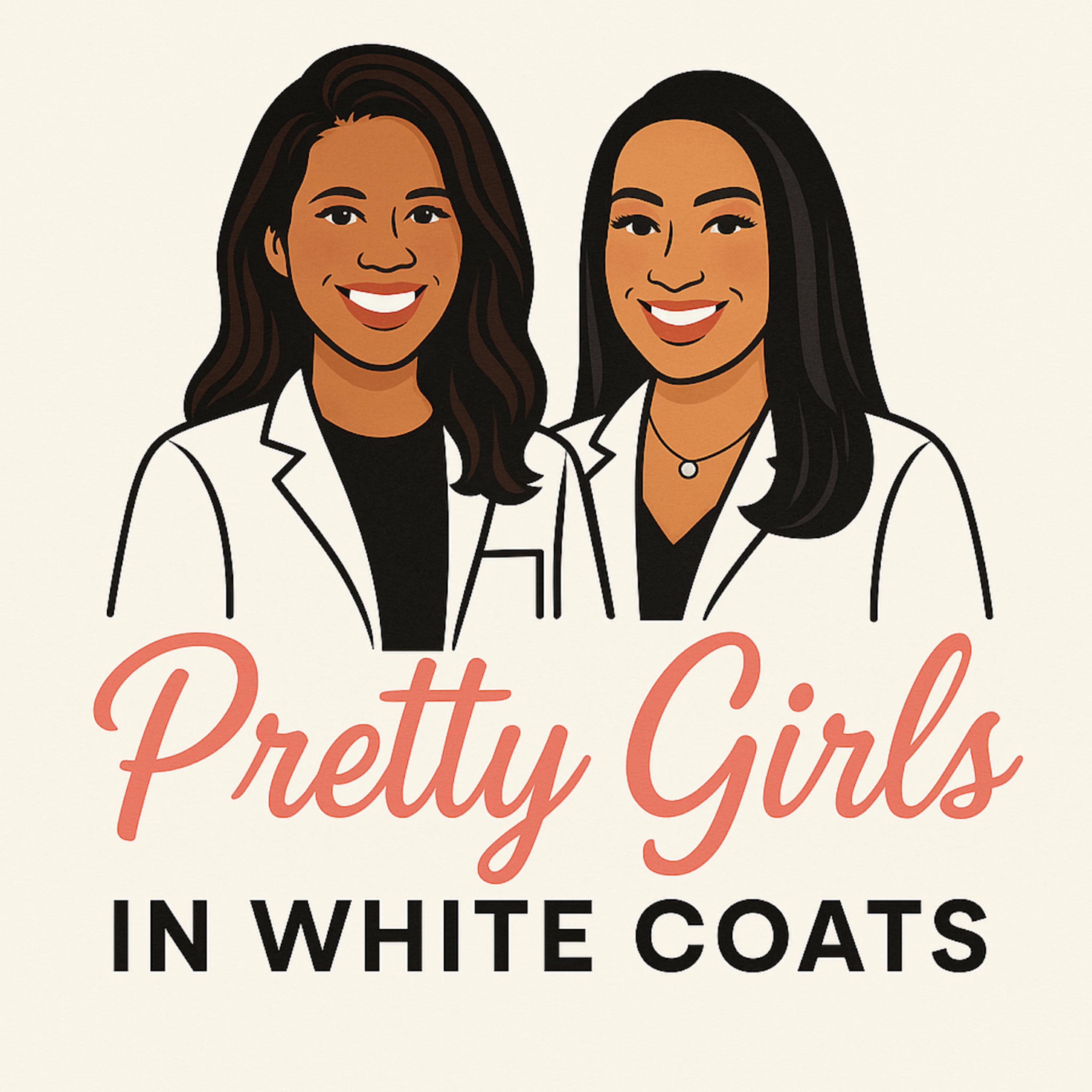 Welcome to Pretty Girl's in White Coats Podcast