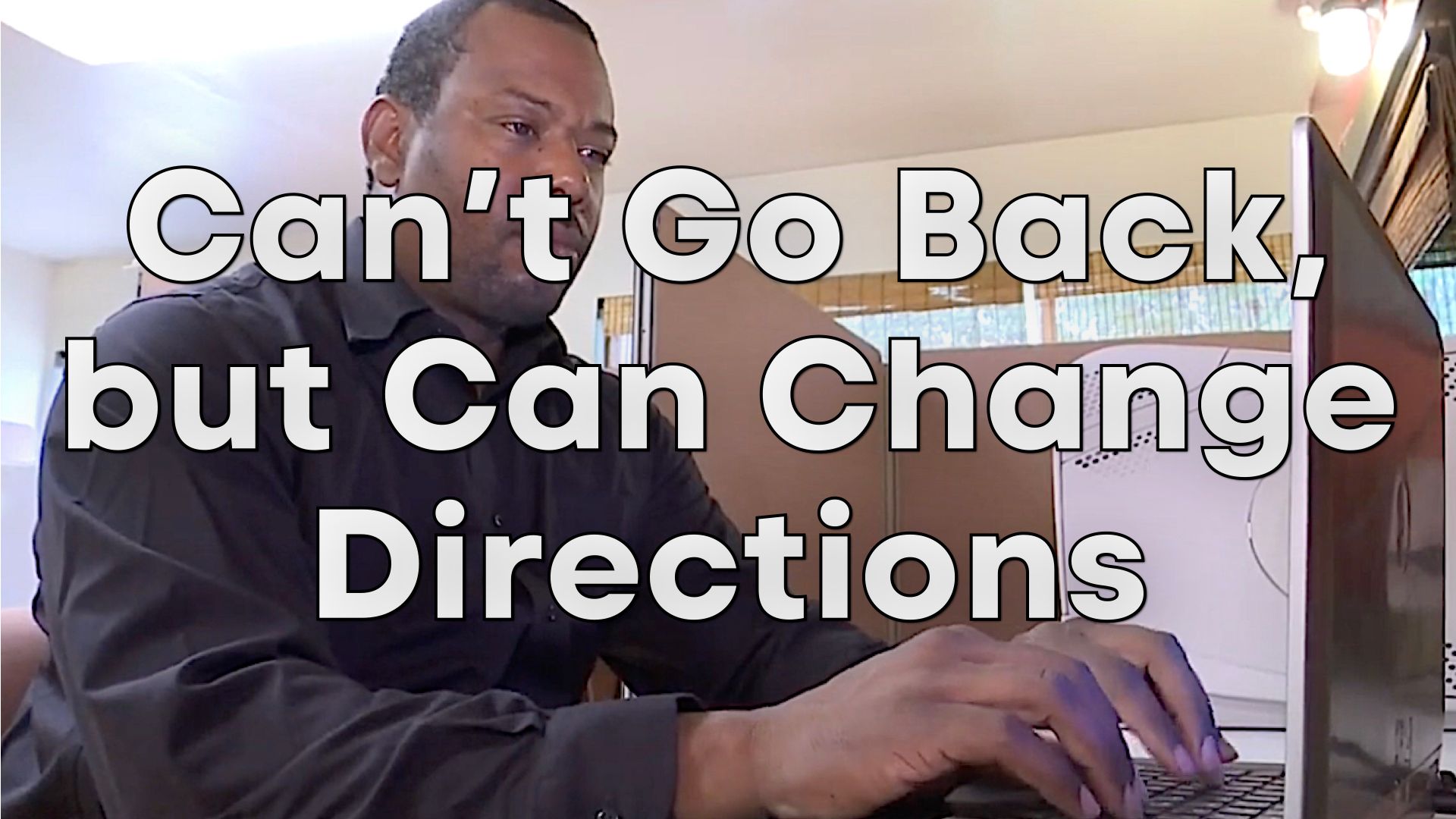 Change Direction Now Can’t Go Back, but Can Change Directions From Here