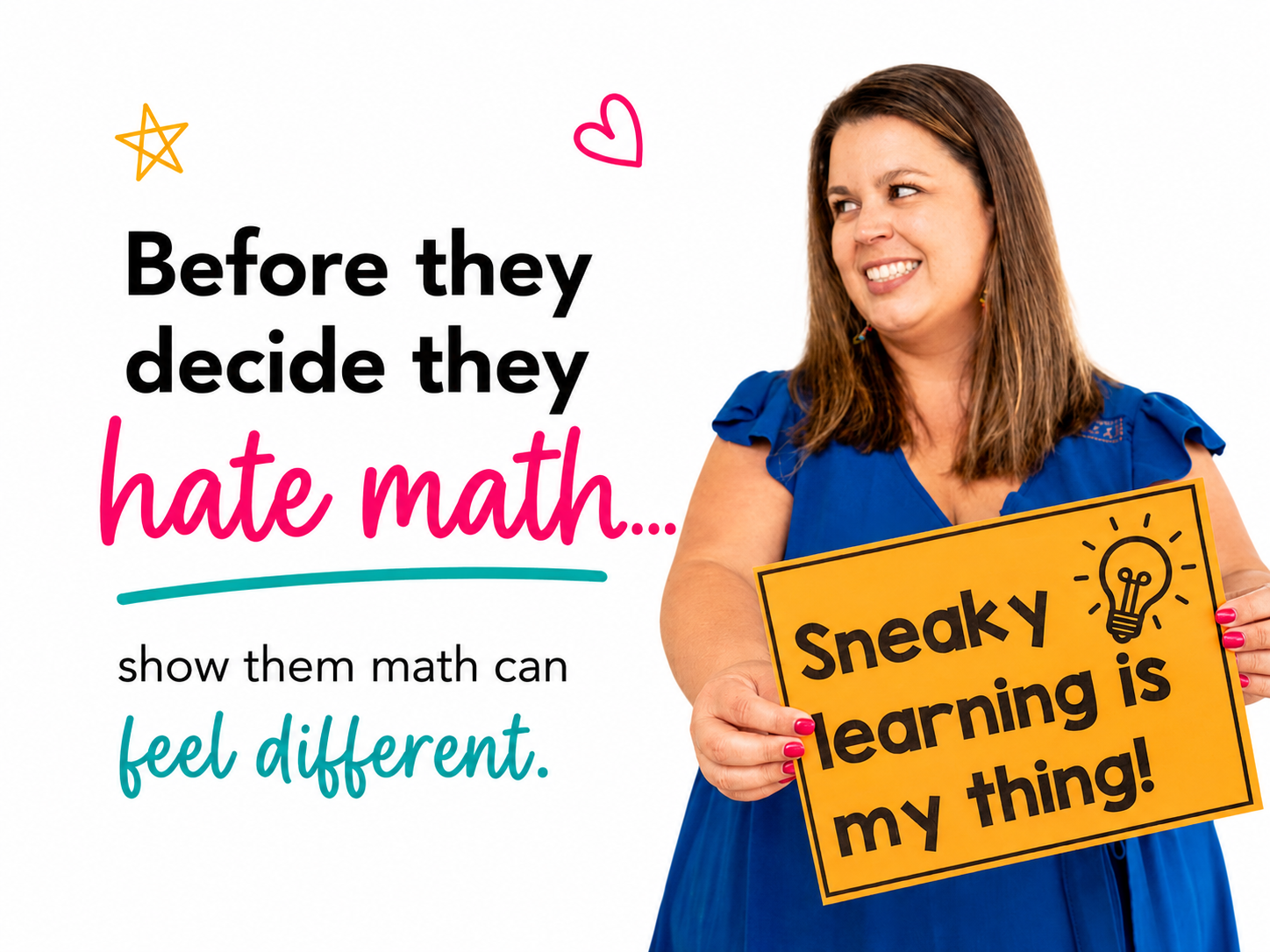 Before they decide they hate math, show them math can feel different. Sneaky learning is my thing.