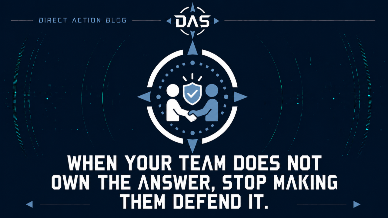 WHEN YOUR TEAM DOES NOT OWN THE ANSWER, STOP MAKING THEM DEFEND IT