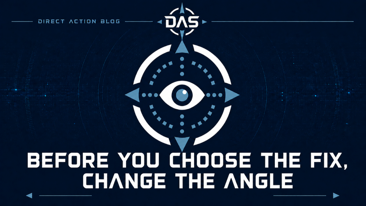 Before You Choose the Fix, Change the Angle
