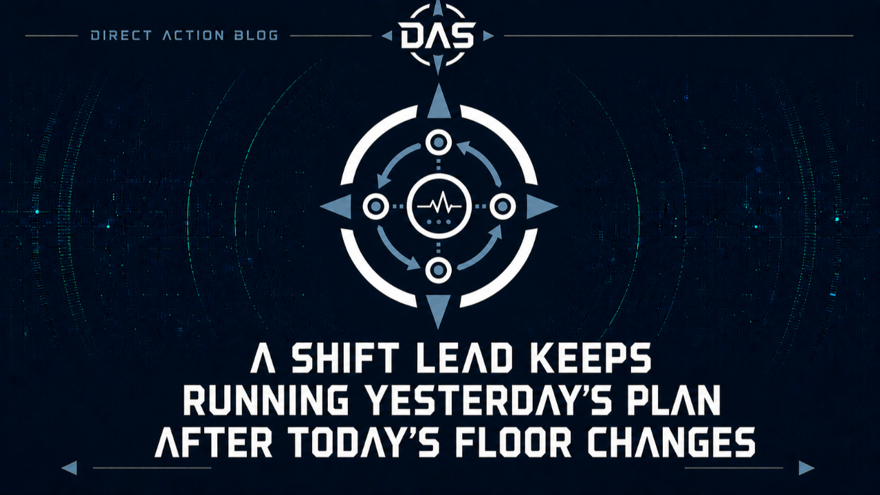 A Shift Lead Keeps Running Yesterday’s Plan After Today’s Floor Changes
