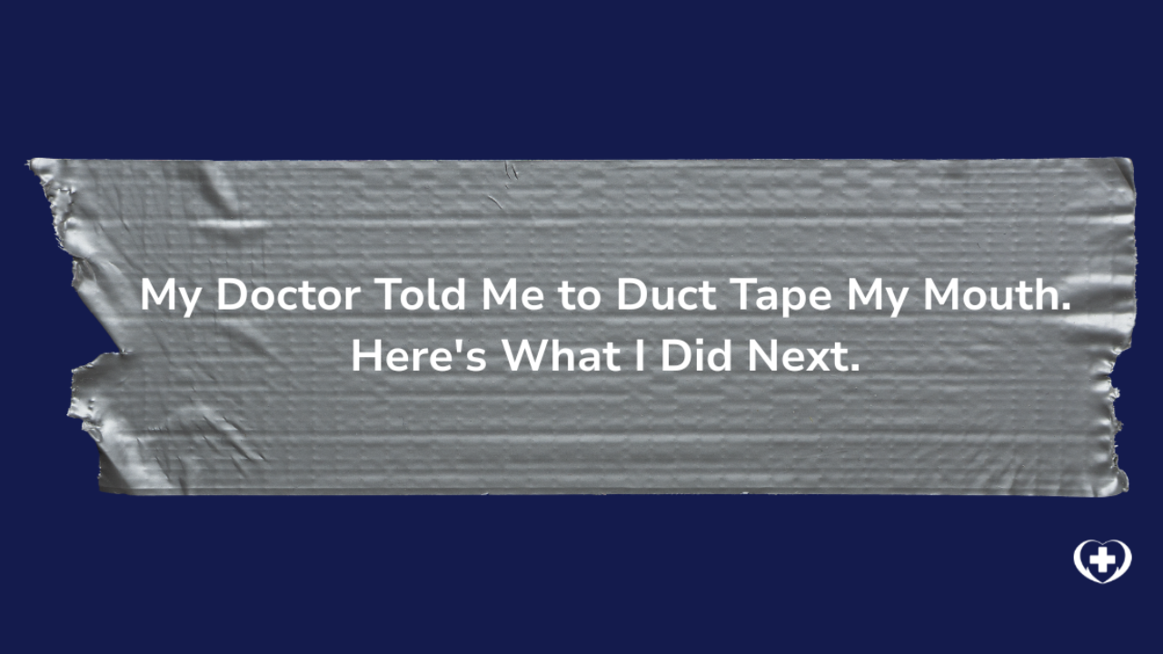 My Doctor Told Me to Duct Tape My Mouth. Here's What I Did Next. Blog post graphic for Healthcare Uncomplicated featuring a piece of duct tape on a navy background.