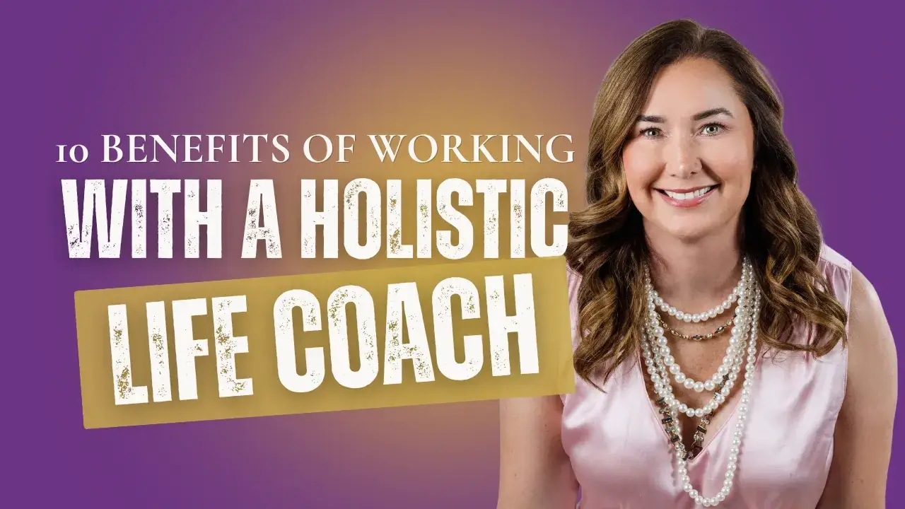 Benefits of Working With a Holistic Life Coach
