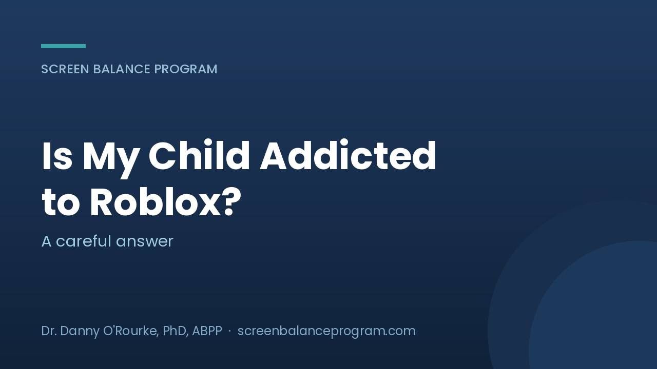 Is my child addicted to Roblox, a careful answer from the Screen Balance Program