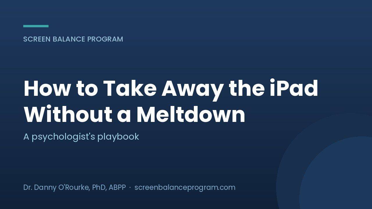 How to take away the iPad without a meltdown, from the Screen Balance Program