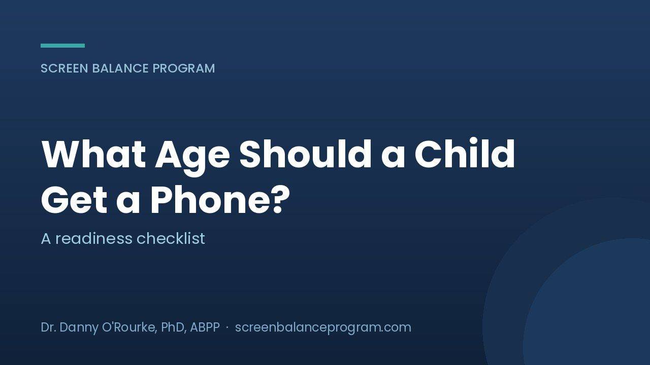 What age should a child get a phone, a readiness checklist from the Screen Balance Program
