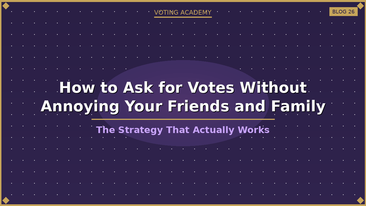 How to ask for votes without annoying your friends and family during a Colossal contest