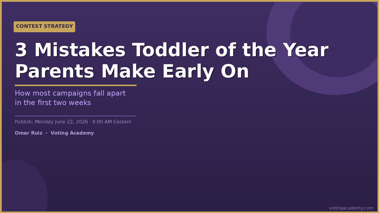 Three mistakes Toddler of the Year parents make in the first two weeks