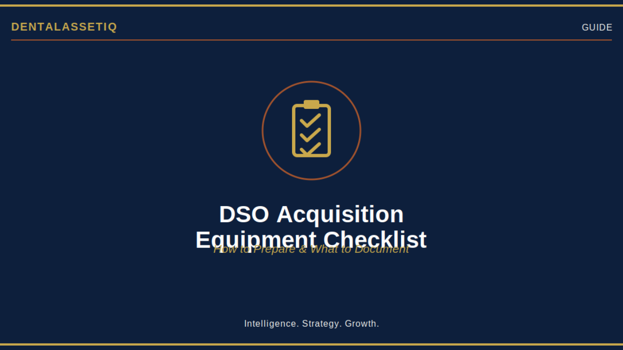 DSO acquisition equipment documentation checklist — dental practice sale preparation guide by DentalAssetIQ