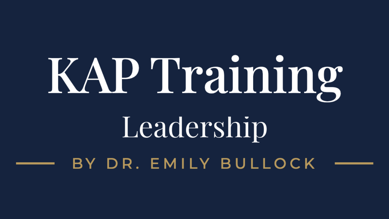 KAP Training Leadership, by Dr. Emily Bullock