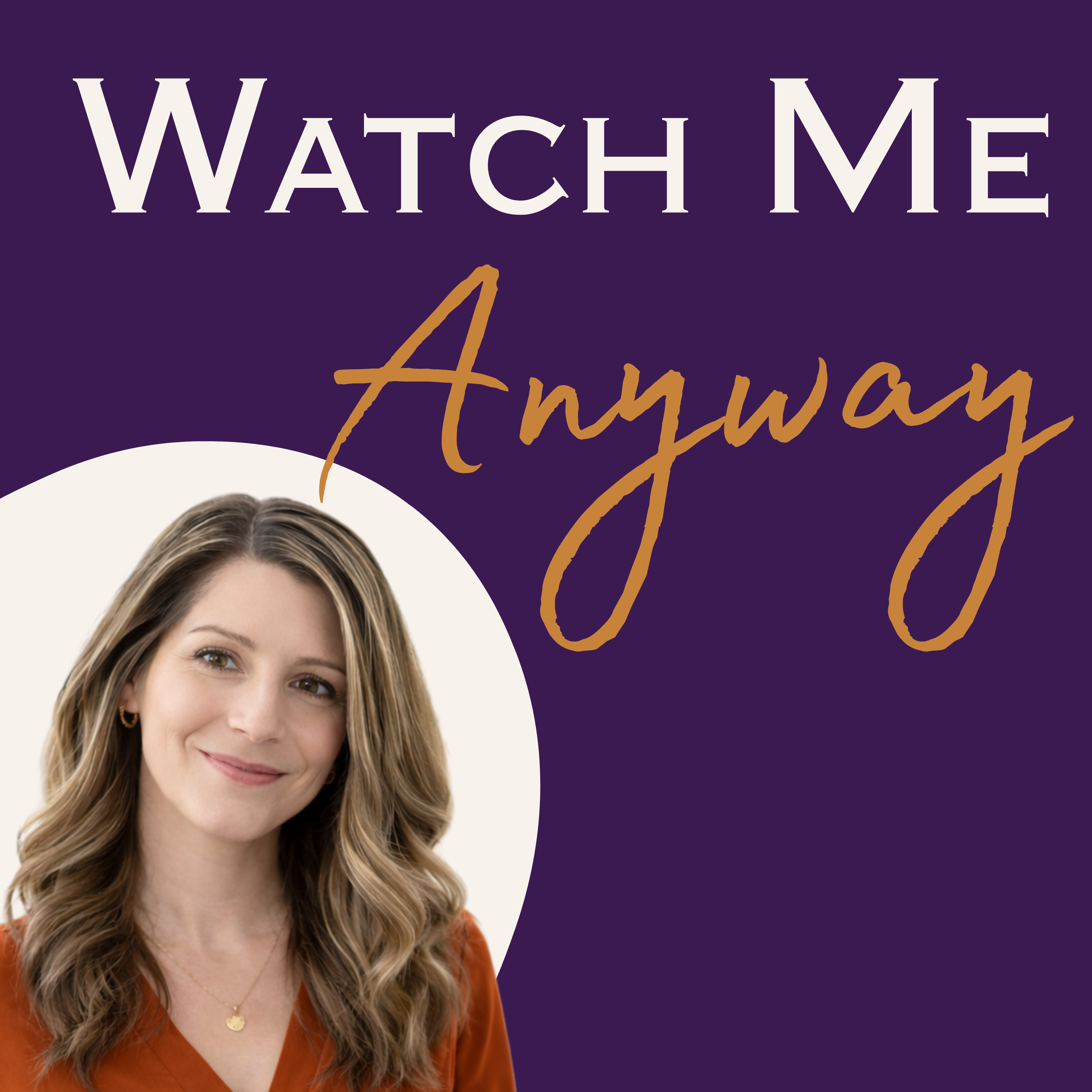 Watch Me Anyway
