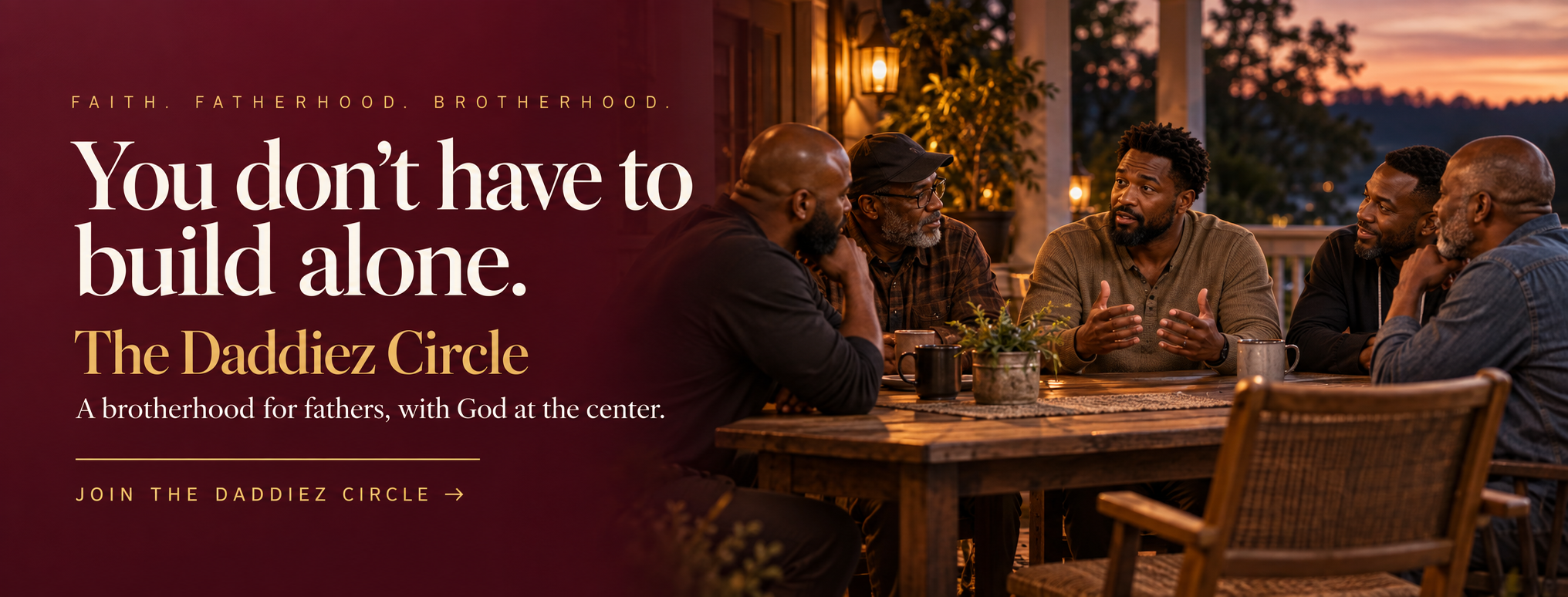 The Daddiez Circle: You don’t have to build alone. A brotherhood for fathers, with God at the center.