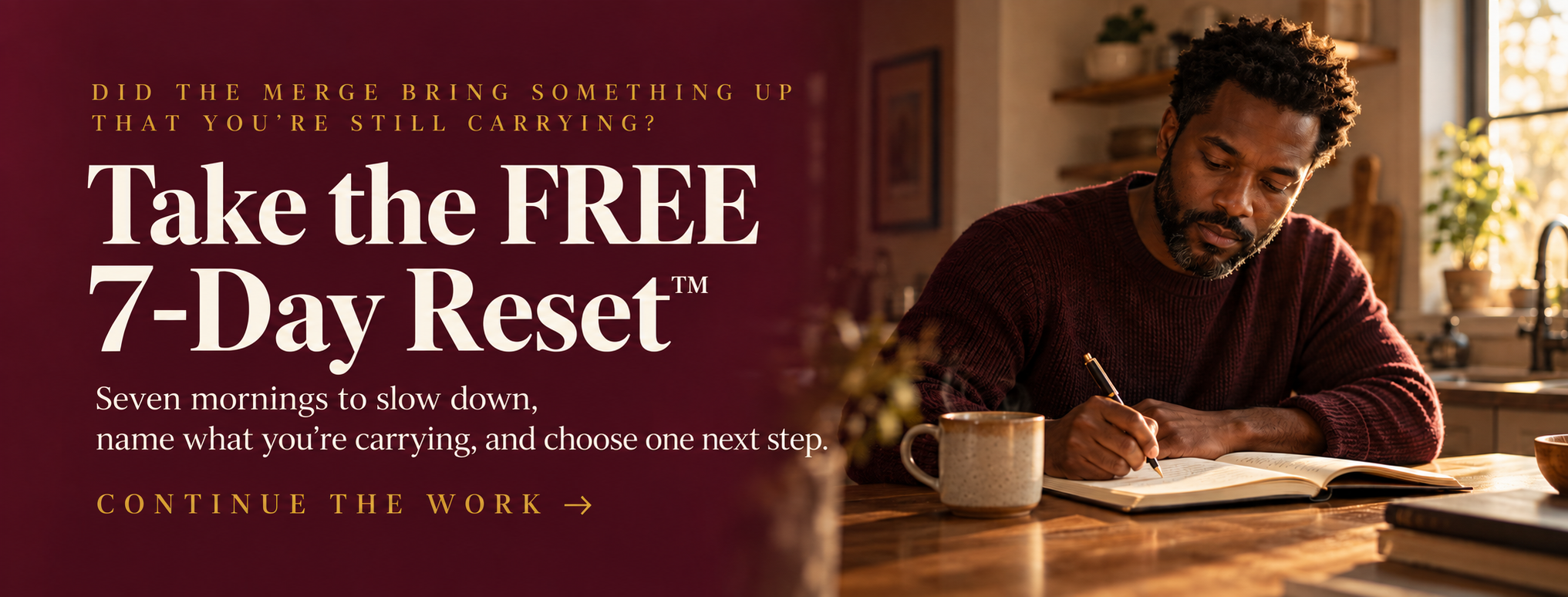 Take the free 7-Day Reset: seven mornings to slow down, name what you’re carrying, and choose one next step.