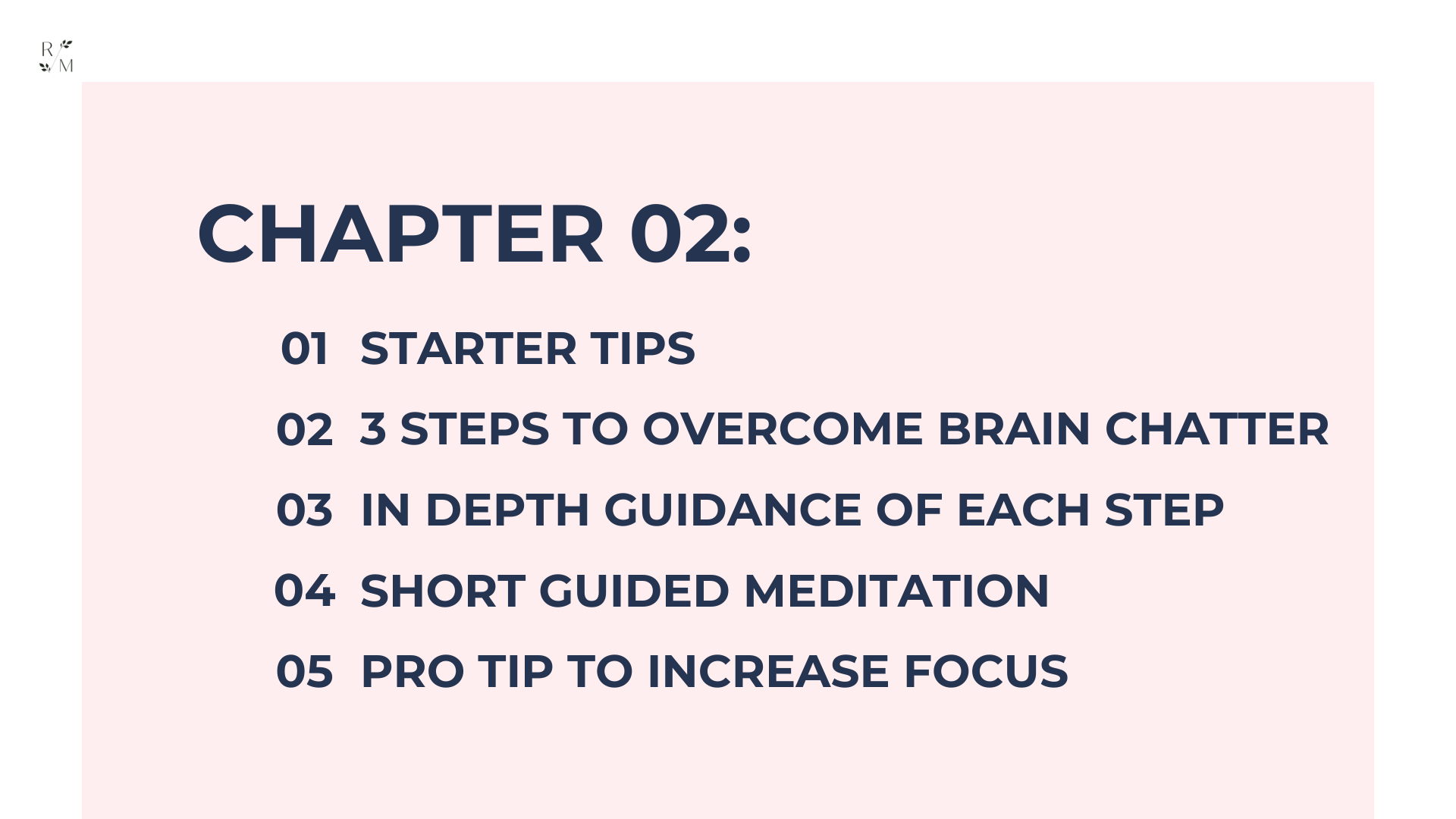 Meditation course: chapter 01. starter tips, 3 steps to overcome brain chatter, in depth guidance of each step, short guided meditation, pro tip to increase focus