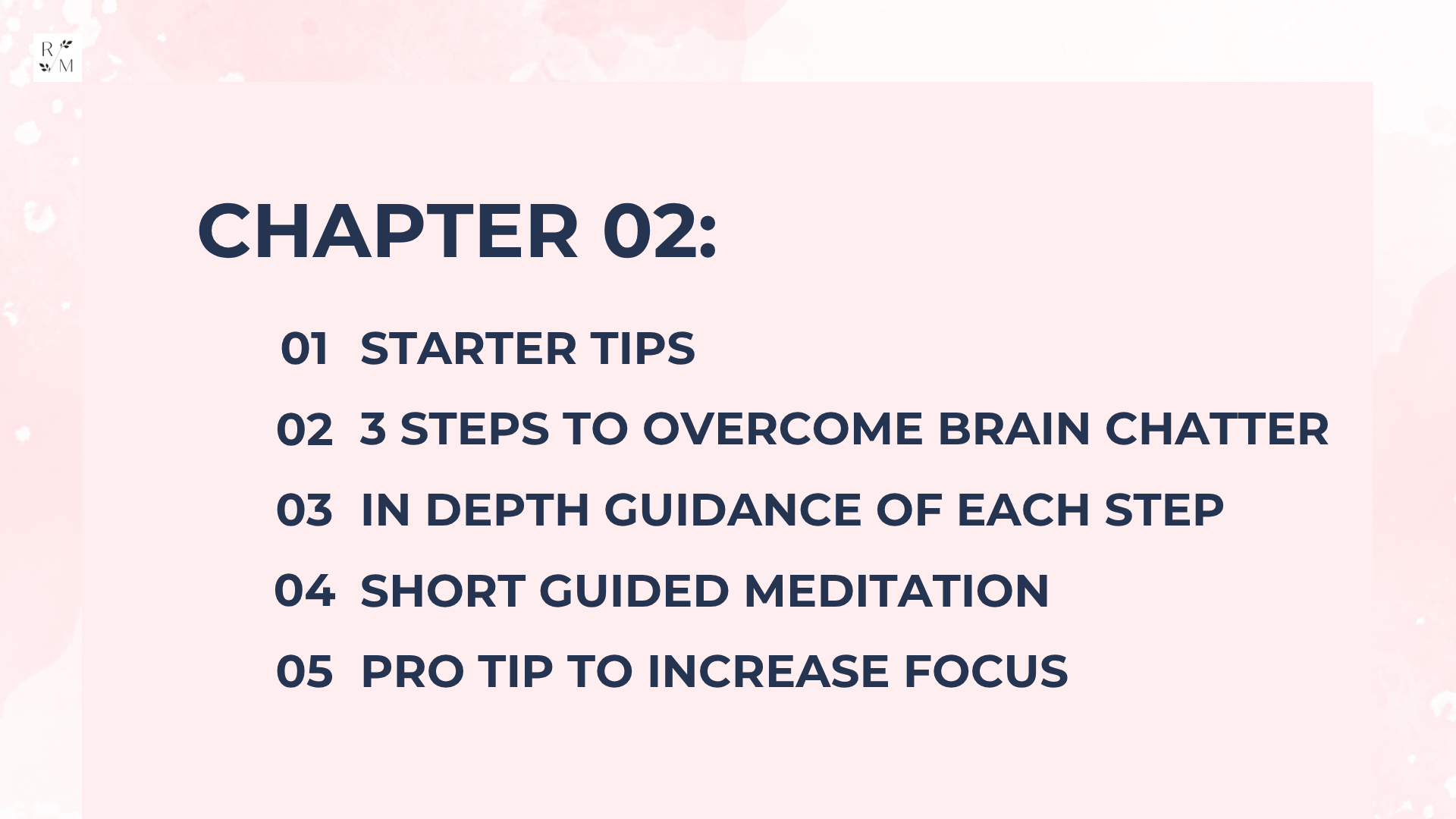 Meditation course: chapter 01. starter tips, 3 steps to overcome brain chatter, in depth guidance of each step, short guided meditation, pro tip to increase focus