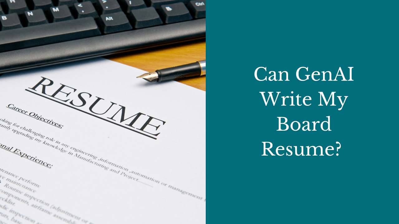 Can GenAI Write My Board Resume?