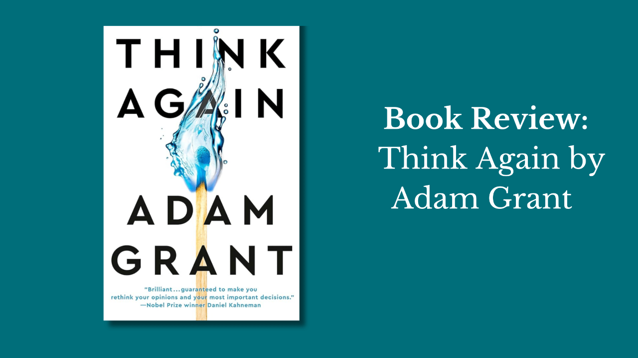Book Review: Think Again by Adam Grant
