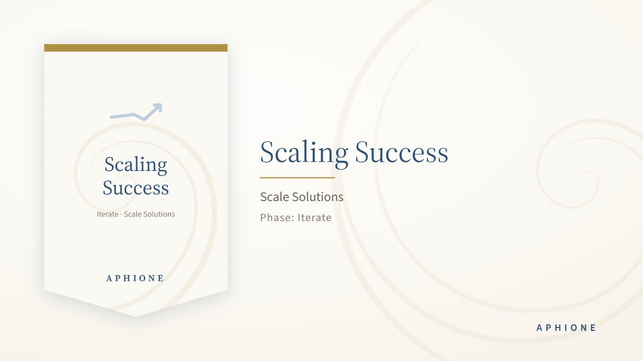 Step 4.4, Scaling Success, From Working Solution to Growth Engine
