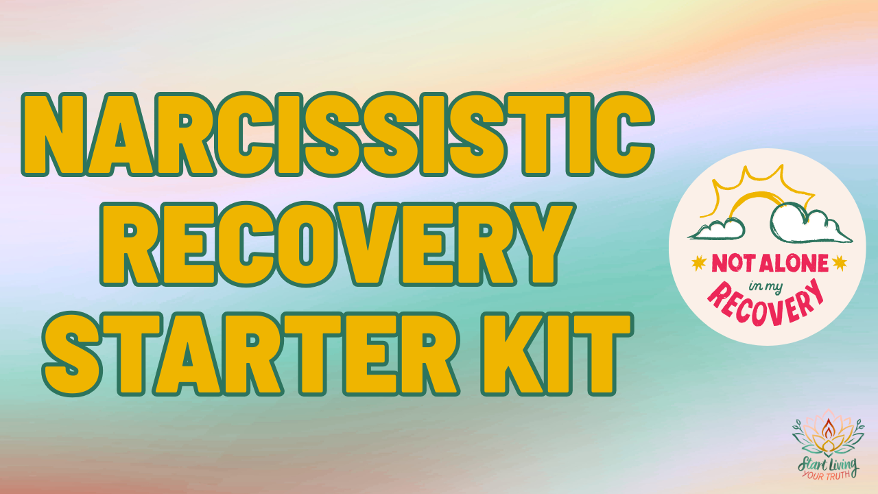 Narcissistic Abuse Recovery Starter Kit