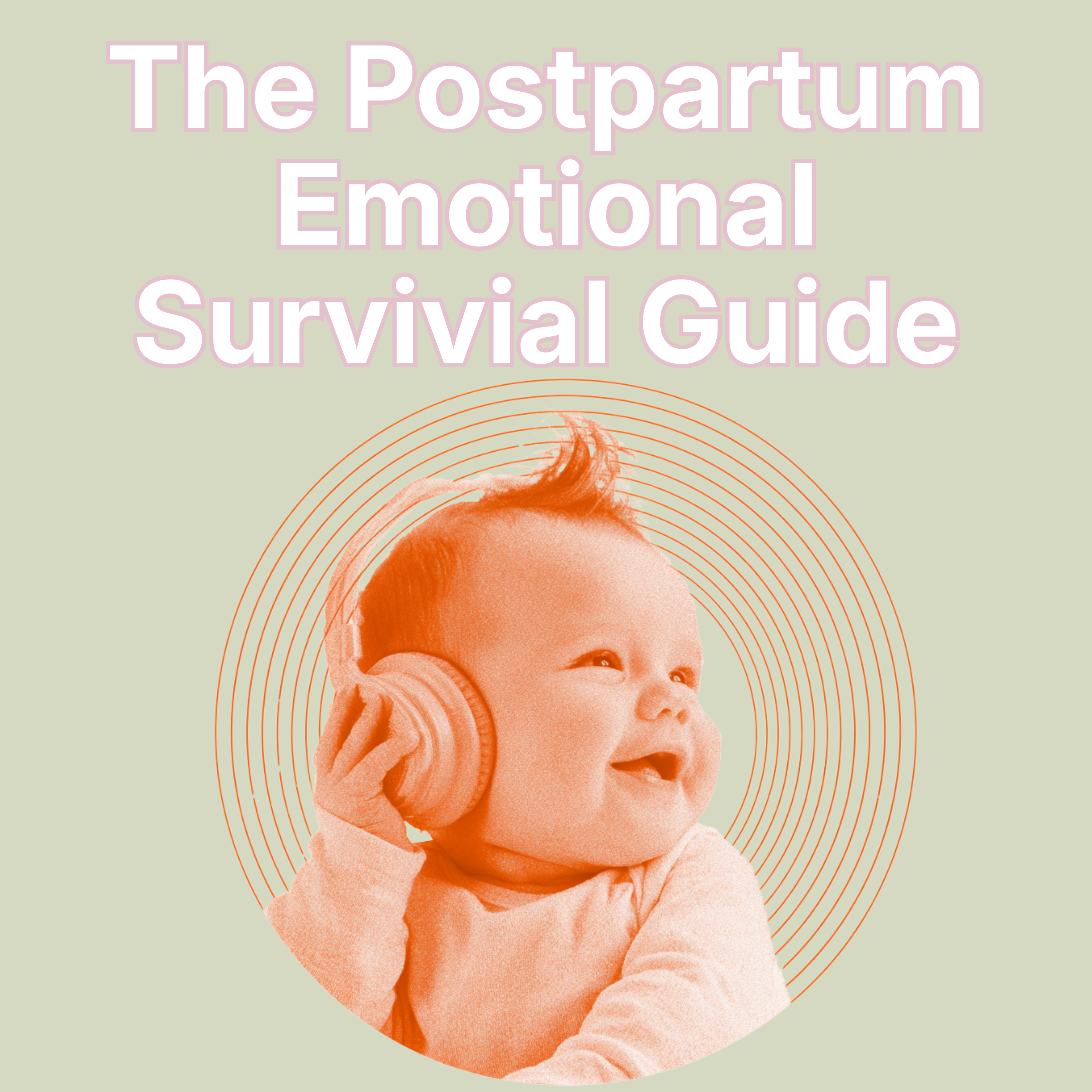 The Postpartum Emotional Survival Guide