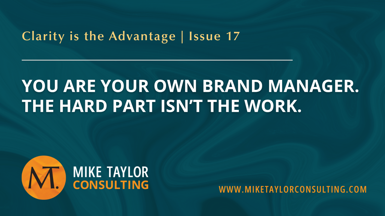 You Are Your Own Brand Manager. The Hard Part Isn’t the Work.